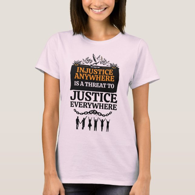Camiseta A injustiça em qualquer lugar é uma ameaça à justi (Frente)