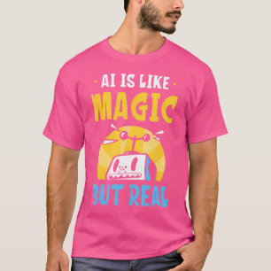 Camiseta A Inteligência Artificial É Como Magia Mas Real In