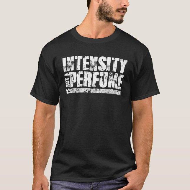 Camiseta A Intensidade De Workout De Gym Não É Perfume (Frente)