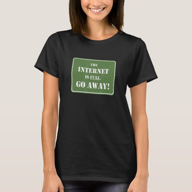 Camiseta A Internet Está A Cheio Vai-Te Embora (Frente)