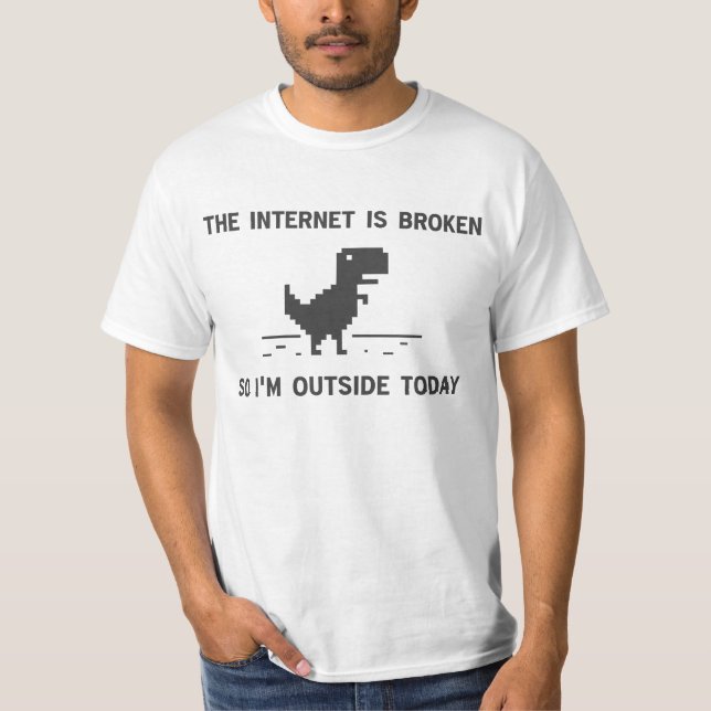 Camiseta A Internet está quebrada, então estou fora hoje (Frente)