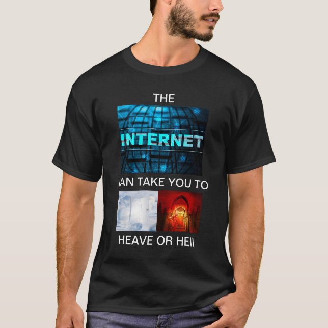 CAMISETA A INTERNET PODE LEVÁ-LO AO CÉU OU AO INFERNO (Frente)
