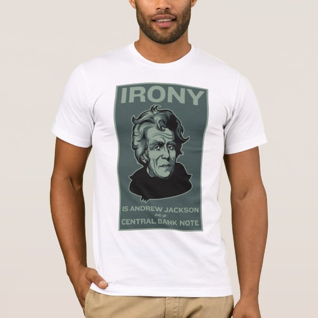 Camiseta A ironia é Andrew Jackson em uma cédula central (Frente)