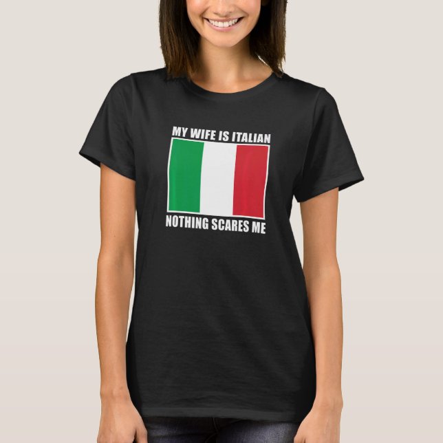 Camiseta A Itália Casou A Minha Esposa É Italiana. Nada Me  (Frente)