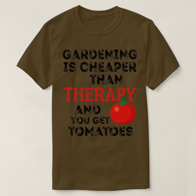 Camiseta A Jardinagem É Mais Barata Que A Terapia E Você Te (Frente do Design)
