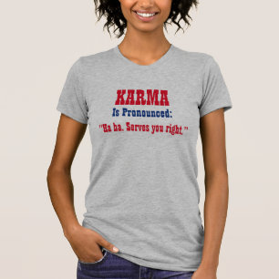 Camiseta A "KARMA é pronunciada: Haha. Saques você direit