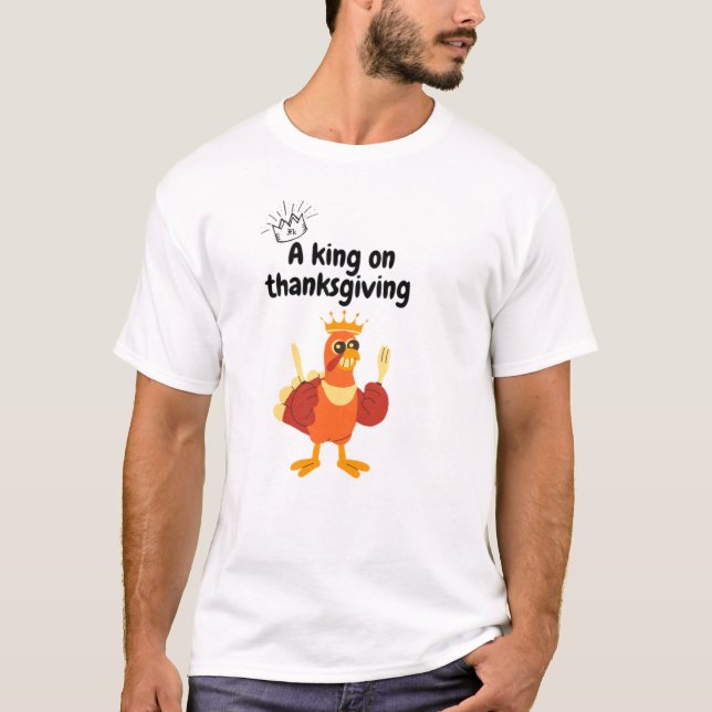 Camiseta A king at Thanksgiving (Frente)