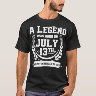Camiseta A Legend Was Born on July 13, Awesome July 13th Bi