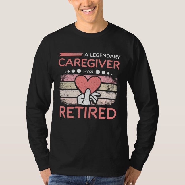 Camiseta A legendary caregiver has retired (Frente)
