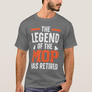 Camiseta A Lenda Do Mop Aposentou-se Zelador retro