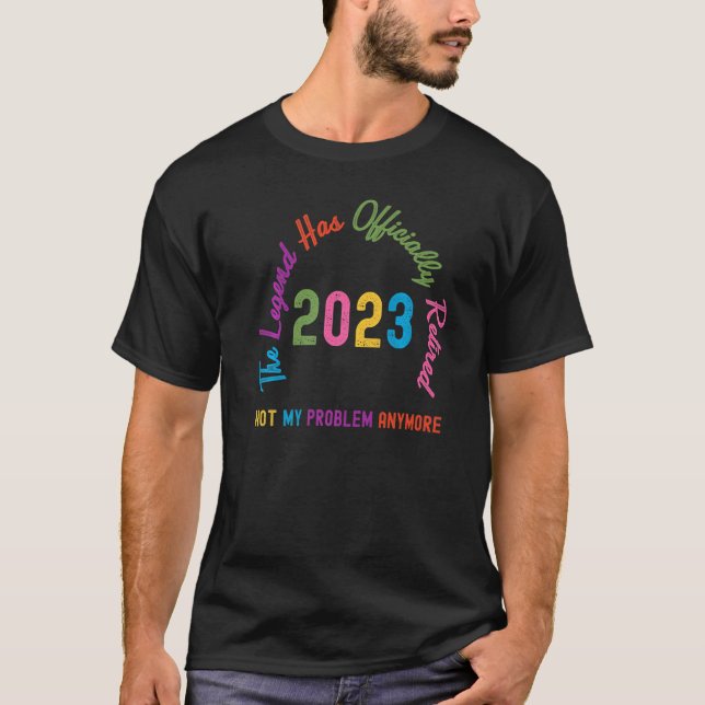 Camiseta A Lenda Se Aposentou E Não O Meu Problema Mais Me  (Frente)