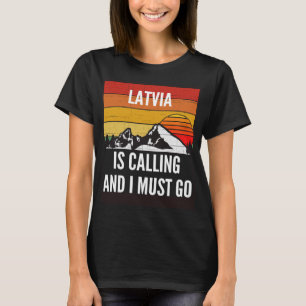 Camiseta A Letónia Está A Ligar E Eu Tenho De Ir