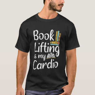Camiseta A Levantação De Livros Bibliotecários É A Minha Bi