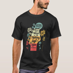 Camiseta A Liberdade é apenas mais uma palavra para nada qu