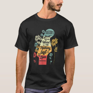 Camiseta A Liberdade é apenas mais uma palavra para nada qu