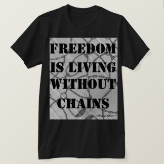 Camiseta A liberdade está vivendo sem as correntes. ~Indra