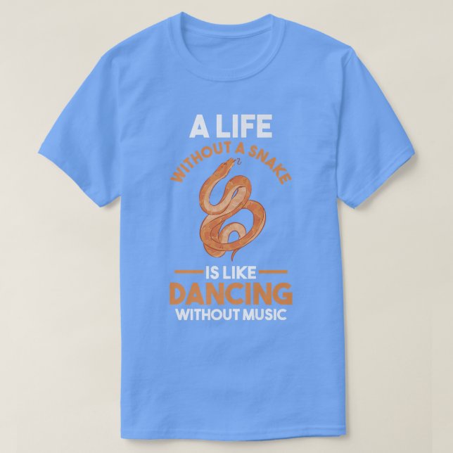Camiseta A Life without a Snake is like dancing without mus (Frente do Design)