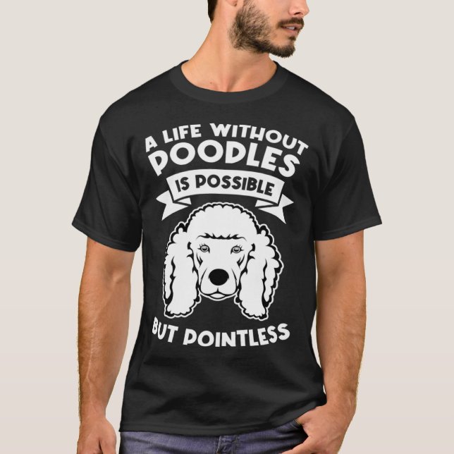 Camiseta a life without poodles is possible but pointless p (Frente)