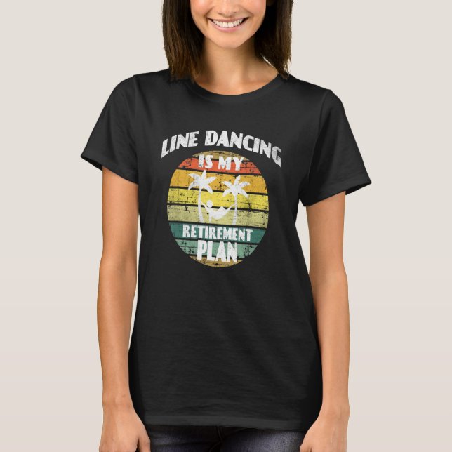 Camiseta A lindagem é o meu plano de aposentadoria Dancer (Frente)