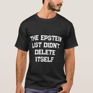 Camiseta A Lista Epstein Não Se Apagou Sozinha
