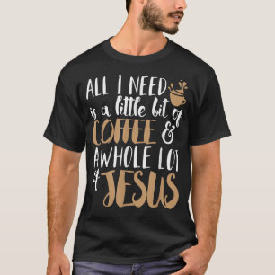 Camiseta A Little Bit Of Coffee & A Whole Lot Of Jesus 
