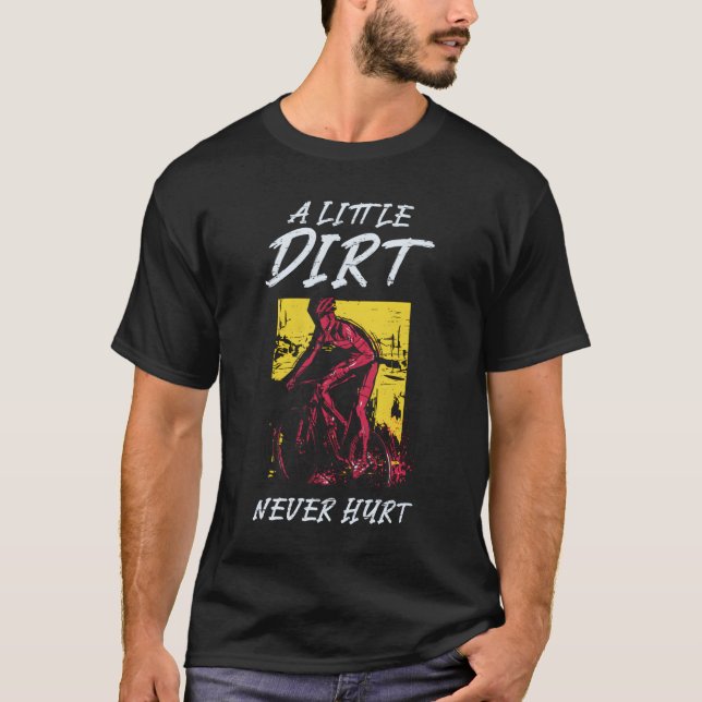 Camiseta A Little Dirt Never Hurt Bike Cycling Biker Cyclis (Frente)