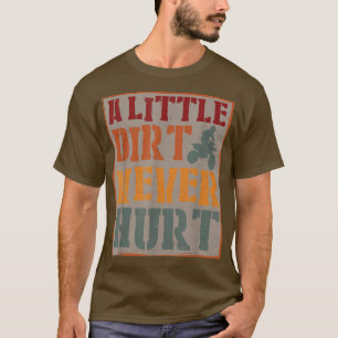Camiseta A Little Dirt Never Hurt Motocross Biker Motorcycl