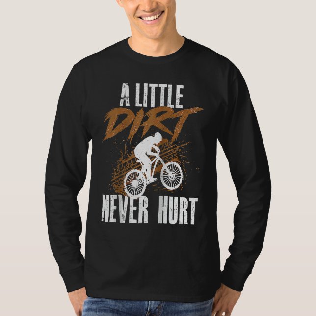 Camiseta A Little Dirt Never Hurt  Mountain Biking Cyclist  (Frente)
