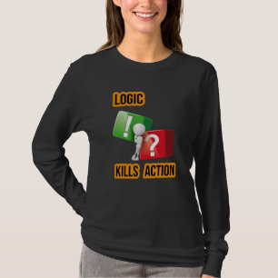 Camiseta "A lógica mata a ação" mentalidade de quem age, st