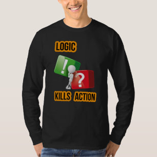 Camiseta "A lógica mata a ação" mentalidade de quem age, st