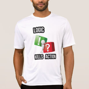 Camiseta "A lógica mata a ação" mentalidade de realizadores