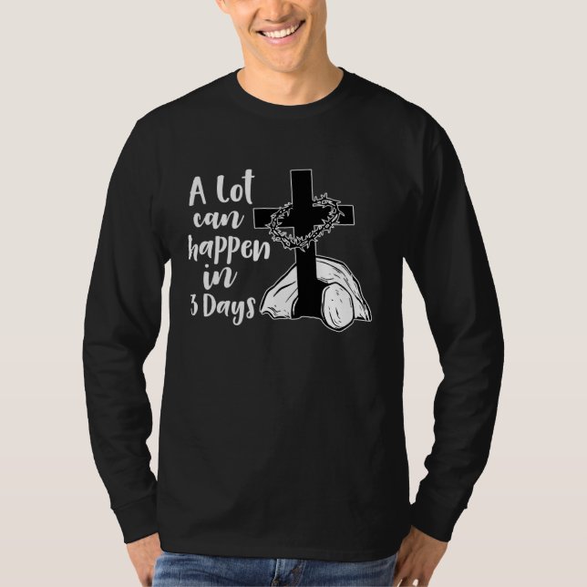 Camiseta A Lot Can Happen In 3 Days Jesus Christian Cross E (Frente)