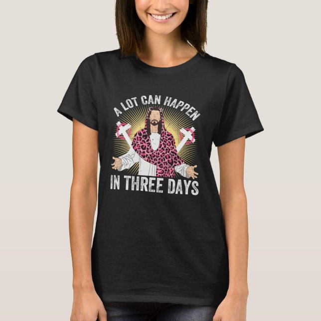 Camiseta A Lot Can Happen In 3 Days Jesus Cross Christian E (Frente)