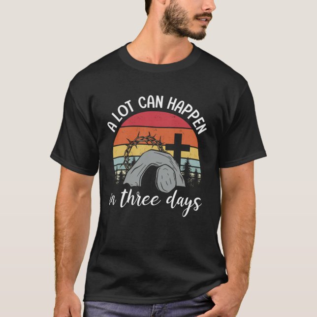 Camiseta A Lot Can Happen In Three Days Happy Easter Day Vi (Frente)