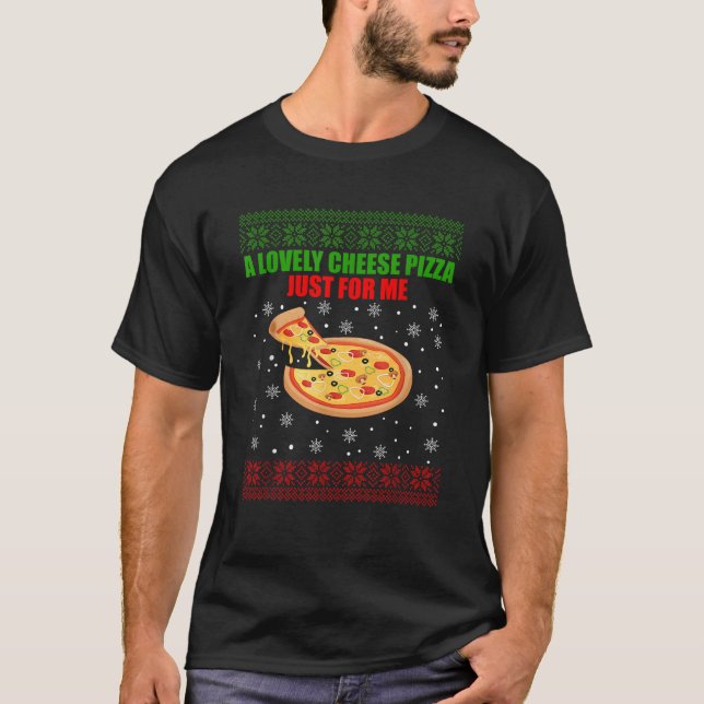 Camiseta A Lovely Cheese Pizza Just For Me Christmas  (Frente)