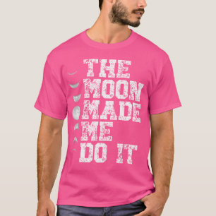 Camiseta A Lua Fez-Me Fazer Isso Astronomia Da Fase Da Lua