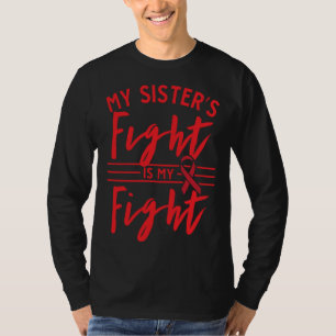 Camiseta A Luta da Minha Irmã é Minha Luta CHD Doença Cardí