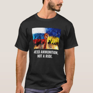 Camiseta A Luta Está Aqui, Preciso De Munições E Não De Uma