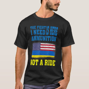 Camiseta A Luta Está Aqui, Preciso De Munições, Não De Uma