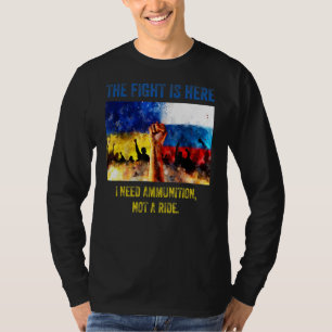 Camiseta A Luta Está Aqui, Preciso De Munições, Não De Uma