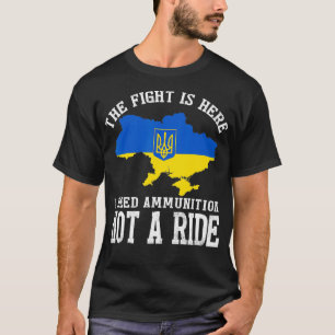 Camiseta A luta está aqui, preciso de munições, não de uma
