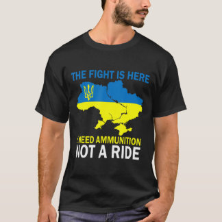 Camiseta A luta está aqui, preciso de munições, não de uma