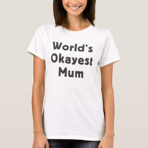 Camiseta A mãe a mais okayest do mundo