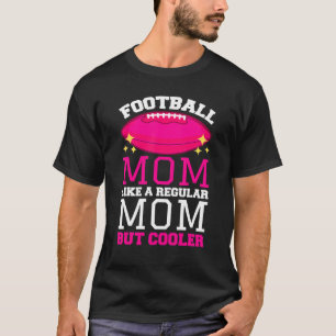 Camiseta A Mãe De Futebol Como Uma Mãe Comum, Mas Mais Fria