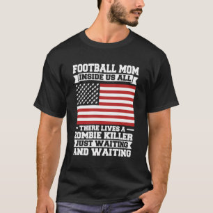 Camiseta A Mãe De Futebol Nos Dentro Por Lá Vive Um Zombie 