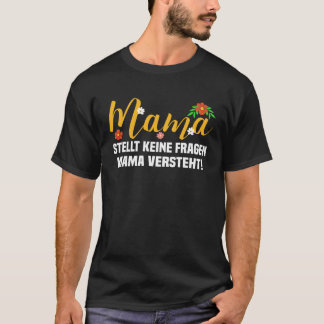 Camiseta A mãe faz perguntas importantes sobre o entendimen