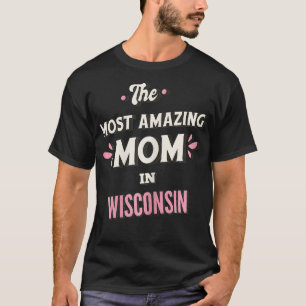 Camiseta A Mãe Mais Incrível Do Wisconsin
