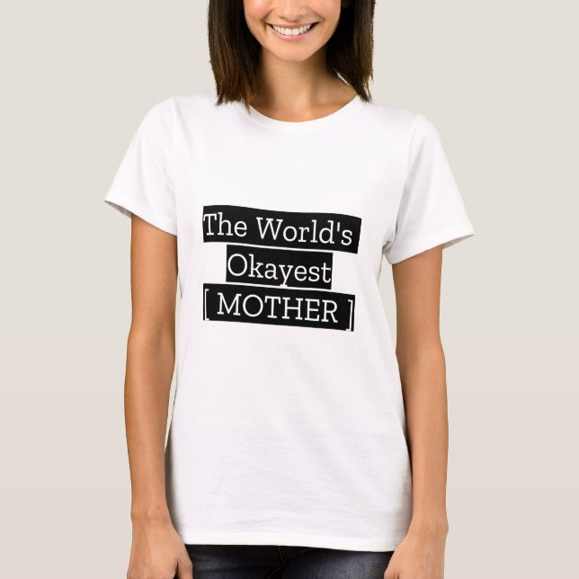 Camiseta A Mãe mais Okayest do Mundo (Frente)