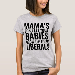 CAMISETA A MÃE NÃO DEIXA BEBÊS CRESCER LIBERAIS T-SHIRTS