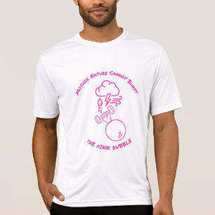 Camiseta A Mãe Natureza Não Pode Estourar a Bolha Rosa